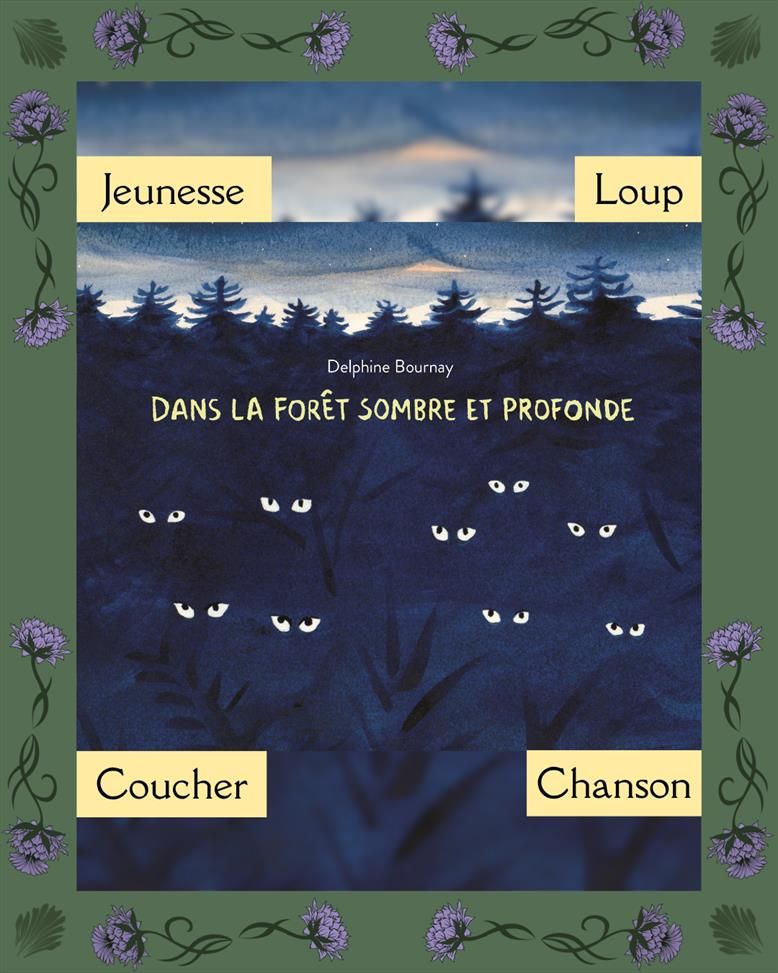 Couverture de "Dans la forêt sombre et profonde" : dans un décor de forêt dans la nuit, des yeux de loups brillent.
Des étiquettes précisent "Jeunesse", "Loup", "Coucher" et "Chanson".
