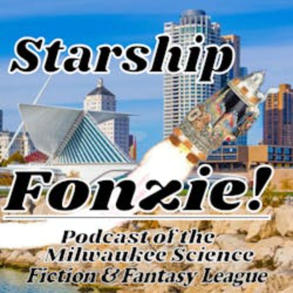 Starship Fonzie Podcast: Starship Fonzie #44