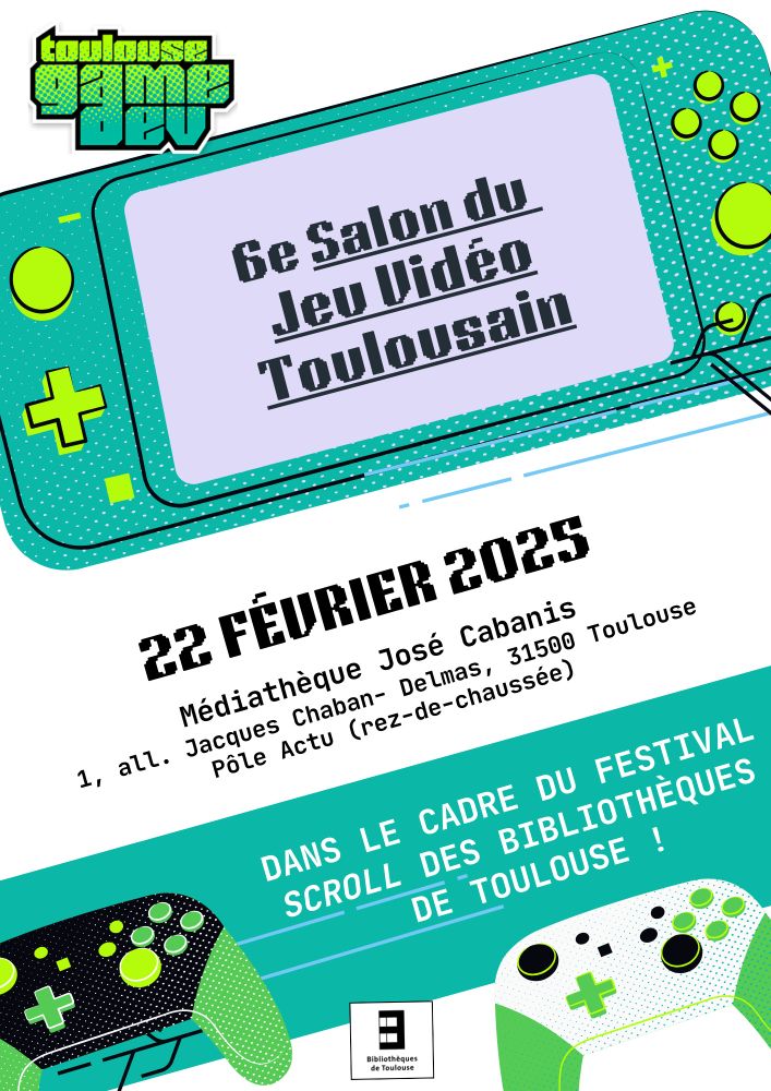Poster for the 6th salon du Jeu Vidéo Toulousain, February 22, 2025, médiathèque José Cabanis, 1 allée Jacques Chaban-Delmas, 31500 Toulouse, Pôle actu (ground floor). As part of the Scroll festival organized by Toulouse libraries 
