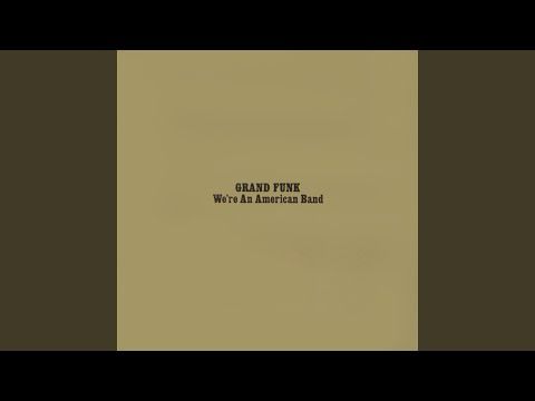 We're An American Band (Remastered 2002)