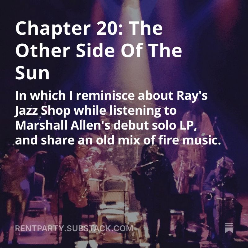 Dubstack chapter 20: The Other Side Of The Sun. In which I reminisce about Ray’s Jazz Shop while listening to Marshall Allen’s debut solo LP, and share an old mix of fire music.