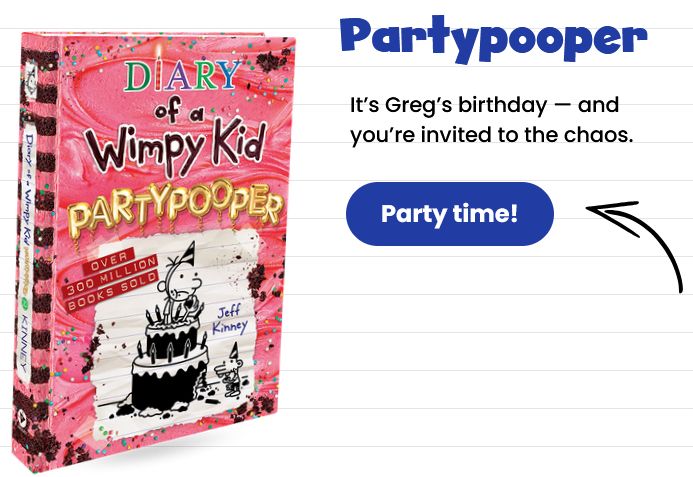 cover reads "diary of a wimpy kid: partypooper"
text on the right reads "It's Greg's birthday - and you're invited to the chaos. Party time!"