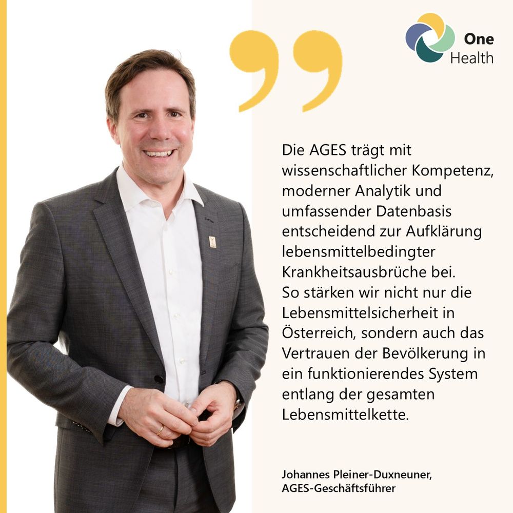 Die AGES trägt mit wissenschaftlicher Kompetenz, moderner Analytik und umfassender Datenbasis entscheidend zur Aufklärung lebensmittelbedingter Krankheitsausbrüche bei. So stärken wir nicht nur die Lebensmittelsicherheit in Österreich, sondern auch das Vertrauen der Bevölkerung.