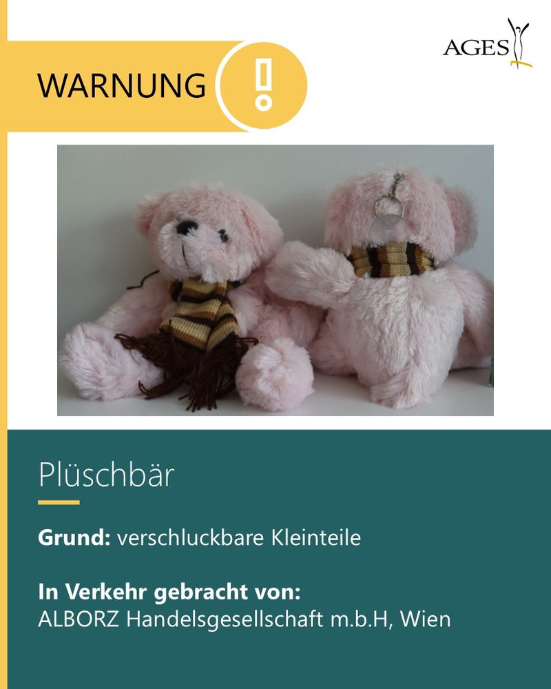 Plüschbär
Grund: verschluckbare Kleinteile
In Verkehr gebracht von: ALBORZ Handelsgesellschaft m.b.H, Wien

Produktfoto: © AGES