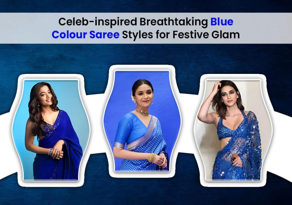 Celeb-inspired Breathtaking Blue Colour Saree Styles for Festive Glam