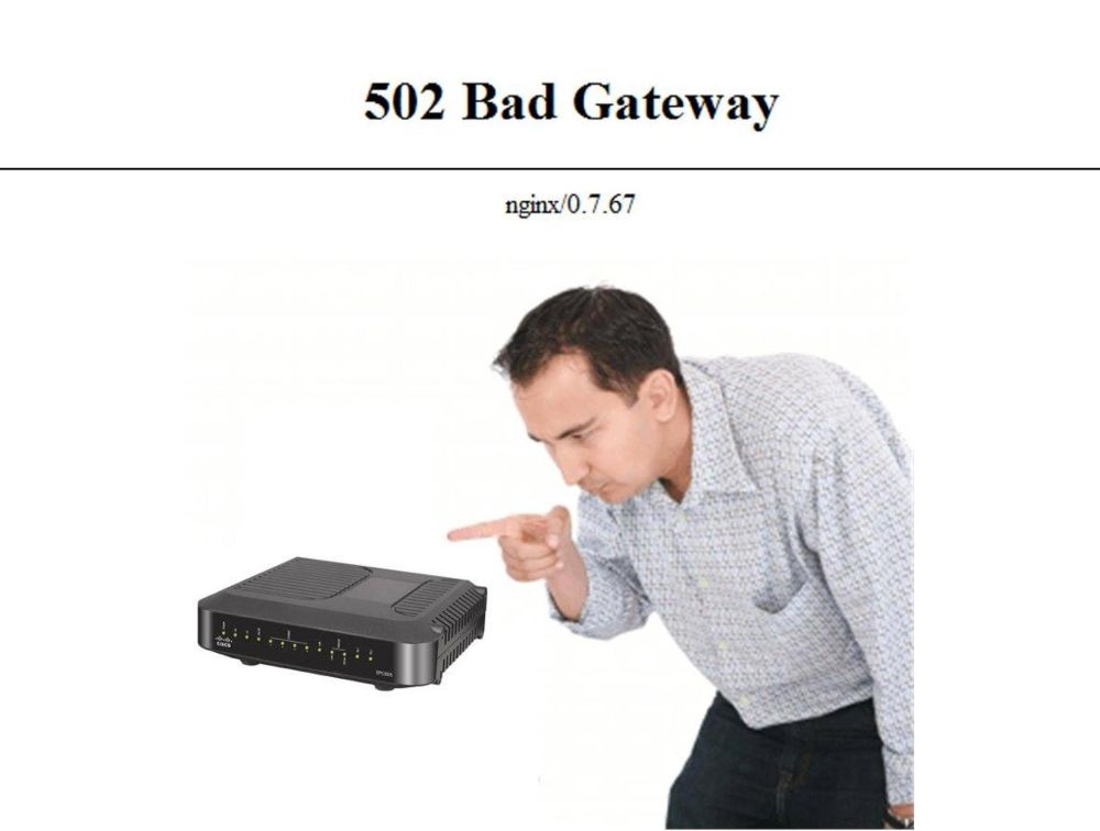502 Bad Gateway
nginx/0.7.67

A man in a shirt wags his finger scoldingly at a router box.