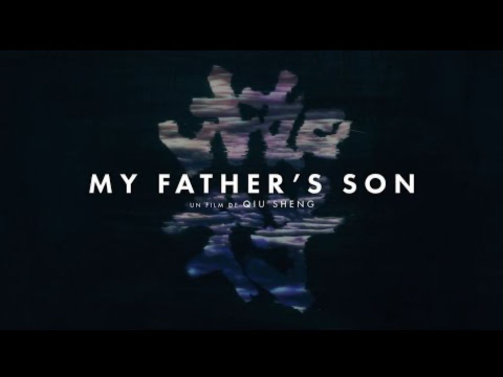 MY FATHER'S SON de Qiu Sheng - bande-annonce en VOSTFR
