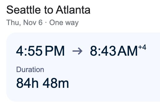 A brief itinerary of a train from Seattle to Atlanta leaving Thu, Nov 6 and arriving 8:43am on Mon, Nov 10. 

Duration: 84h 48m