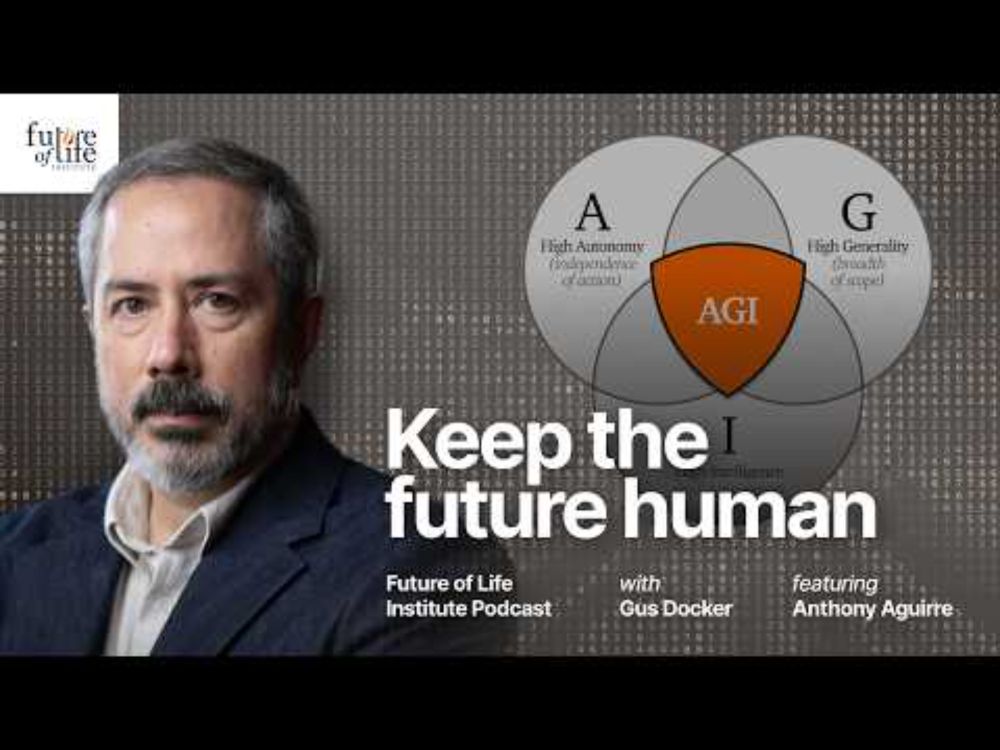 Keep the Future Human (with Anthony Aguirre)