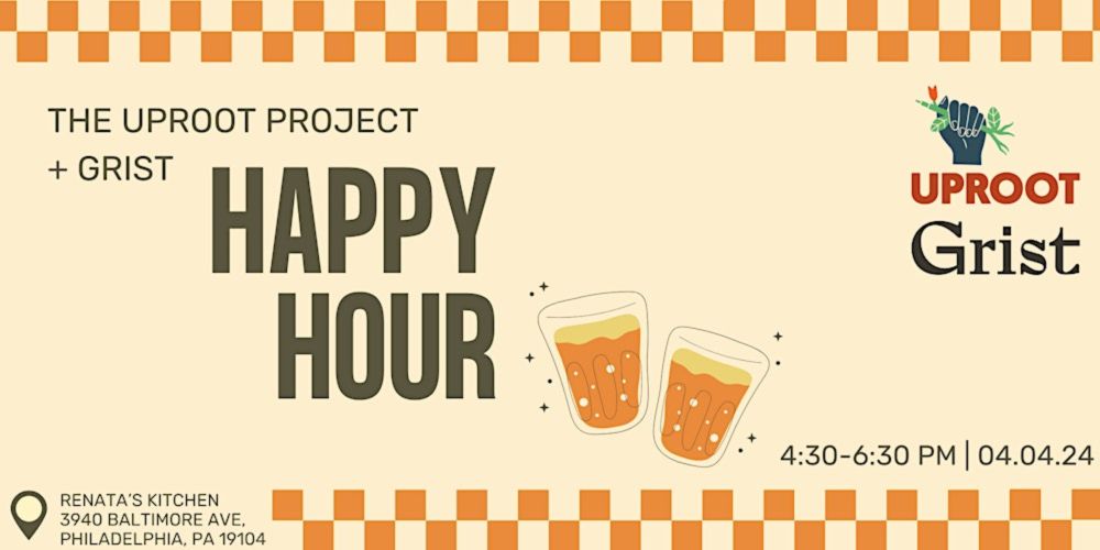 Grist + The Uproot Project Happy Hour