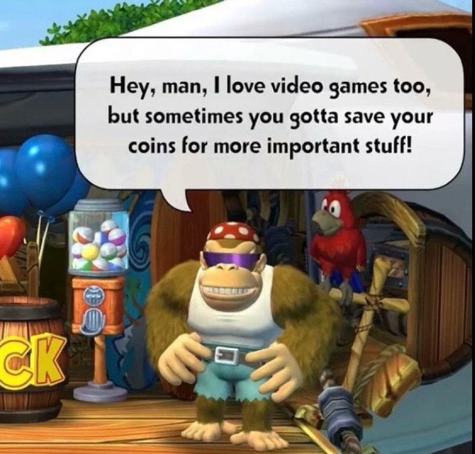 A Donkey Kong Character saying "Hey, man, I love video games too, but sometimes you gotta save your coins for more important stuff!"