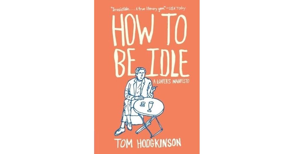 Tom Hodgkinson’s How To Be Idle book cover, with a man sitting at a cafe 