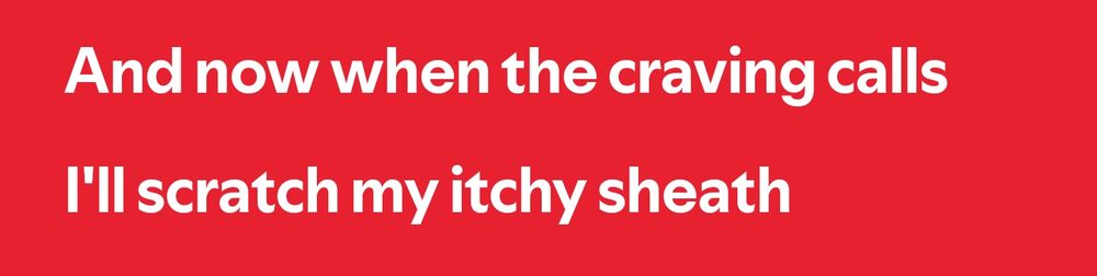 Misheard lyric from "Cassandra Gemini" by The Mars Volta: "And now when the craving calls/I'll scratch my itchy sheath"