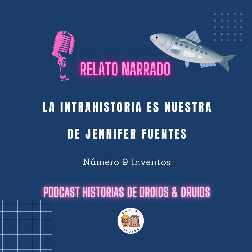 Cartel que pone: nuevo relato narrado: la intrahistoria es nuestra de Jennifer Fuentes, número nueve inventos, podcast, historias