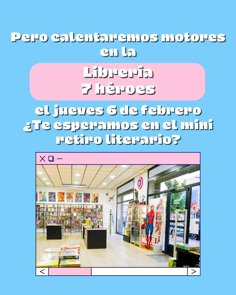 Cartel que dice: también estamos el jueves 6 de febrero en el mini retiro literario en la tienda 7heroes
