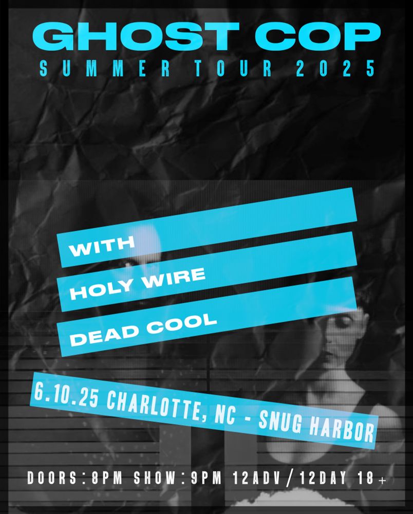 Ghost Cop Summer tour: 6.10 Charlotte, NC, Snug Harbor. With Holy Wire, Dead Cool. Doors 8pm, show 9pm. $12 tix, 18+ 