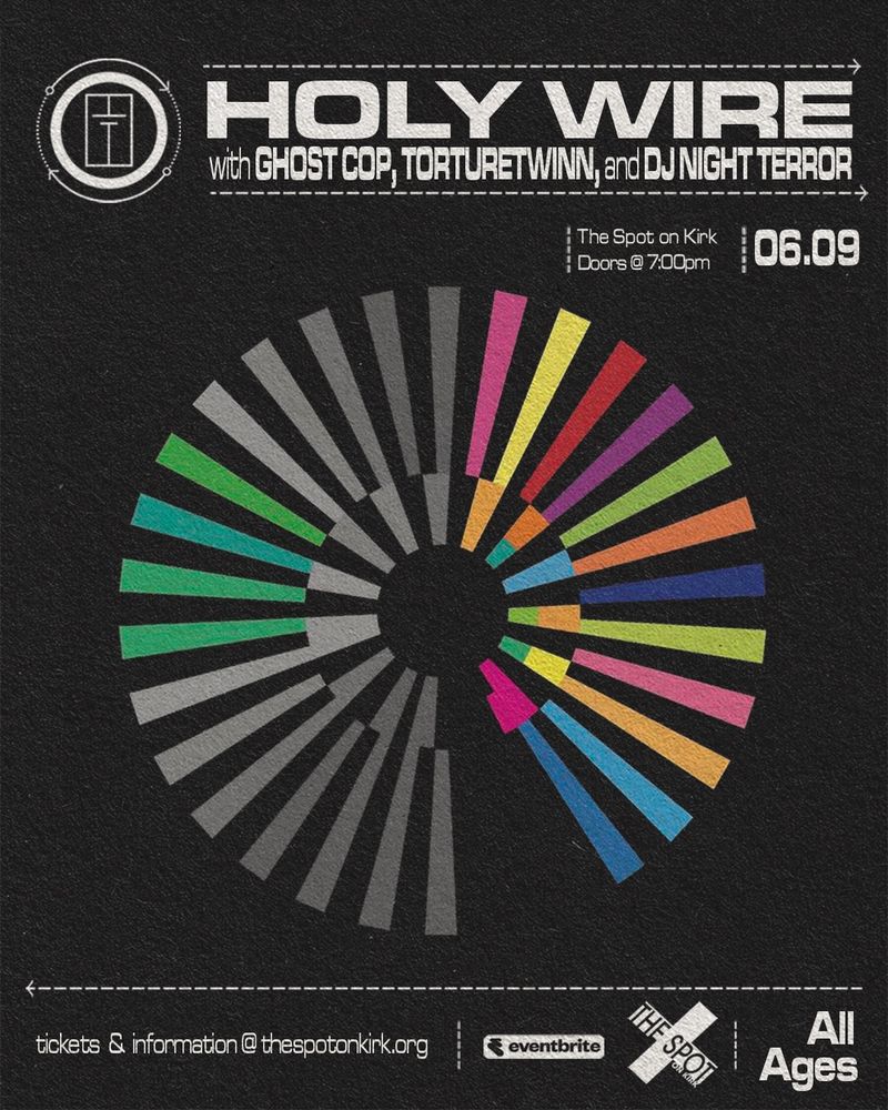 Holy Wire with Ghost Cop, Torturetwinn, and DJ Night Terror. June 9. The Spot on Kirk, Doors at 7:00. All ages. 