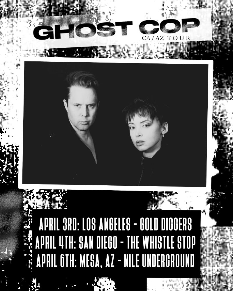 GHOST COP tour poster:
April 3rd: LA, Gold Diggers
April 4th: San Diego, The Whistle Stop
April 6: Mesa, NZ, The Nile Underground