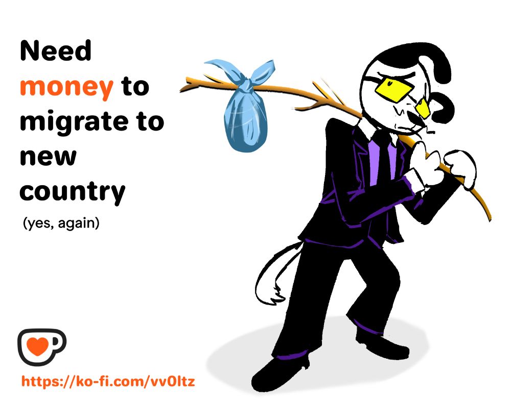 Text says "Need money to migrate to new country (yes, again)". Image also shows my sad fursona with bindle and link to my ko-fi 