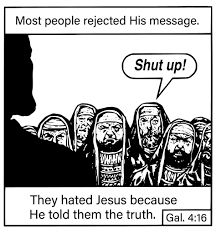 "They hated Jesus because he told them the truth" meme
