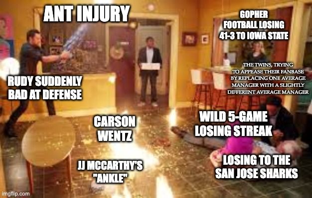 The room on fire from Community with the following captions:
- Ant injury
- Rudy suddenly bad at defense
- Carson Wentz
- JJ McCarthy's "ankle"
- Gopher football losing 41-3 to Iowa State
- Wild 5-game losing streak
- Losing to the San Jose Sharks
- The Twins, trying to appease their fanbase by replacing one average manager with a slightly different average manager