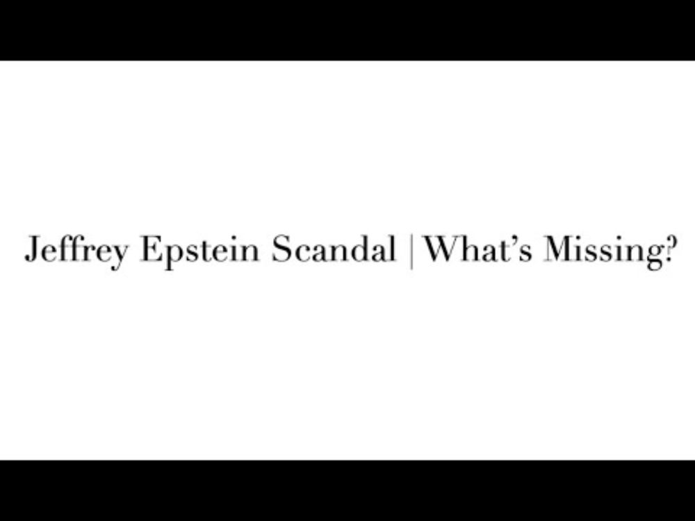 Jeffrey Epstein Scandal | What’s Missing?