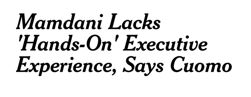 New York Times-style headline that reads: Mamdani Lacks 'Hands-On' Executive Experience, Says Cuomo