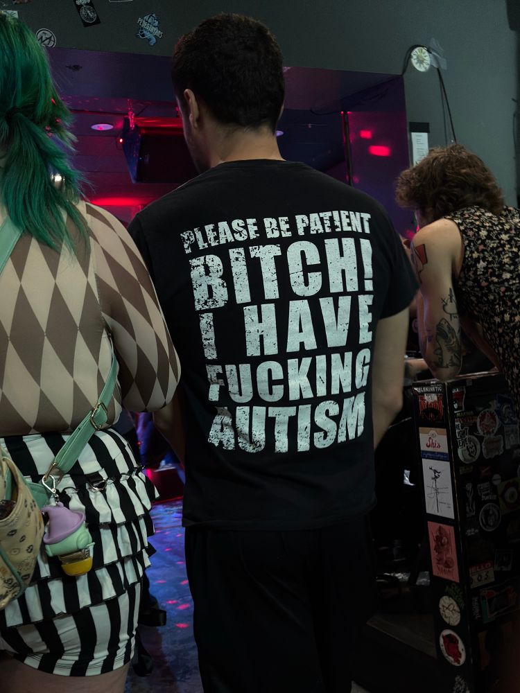 Please be patient BITCH! I have FUCKING autism