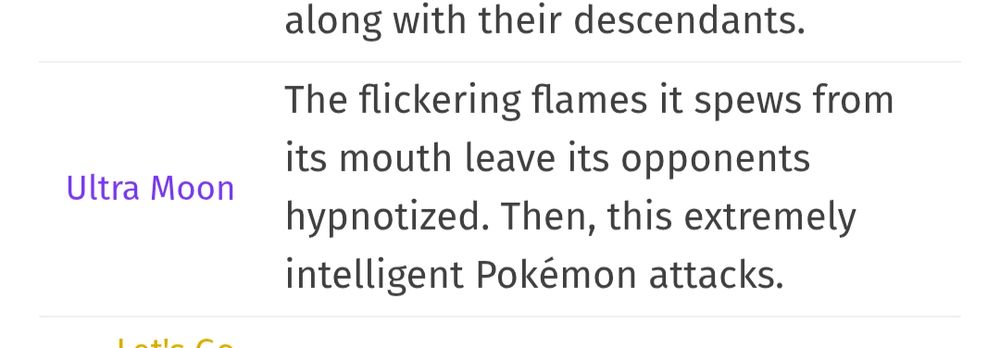 Pokédex Entry from Pokémon Ultra Moon:

The flickering flames it spews from its mouth leave its opponents hypnotized. Then, this extremely intelligent Pokémon attacks.
