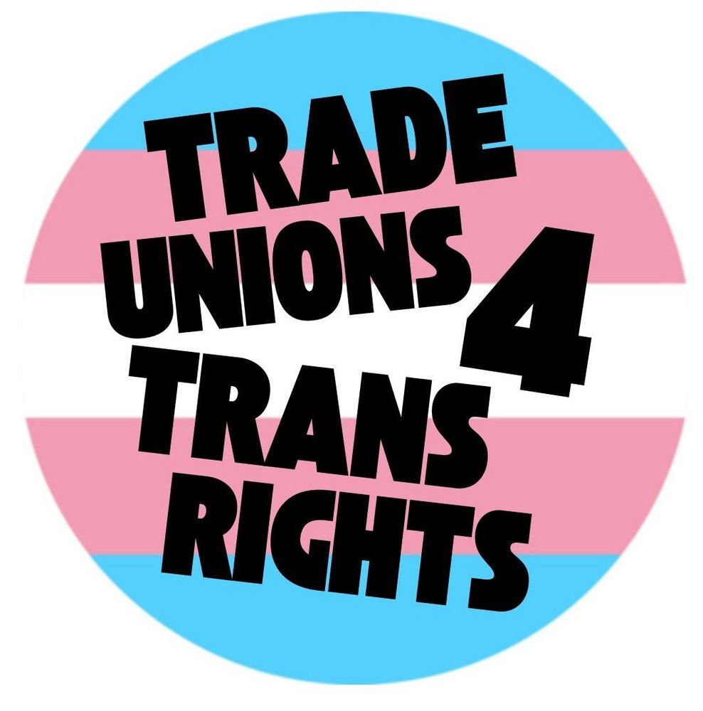 Text reads: “Trade Unions 4 Trans Rights” in block text over a trans flag (pink, white and blue horizontal stripes) 