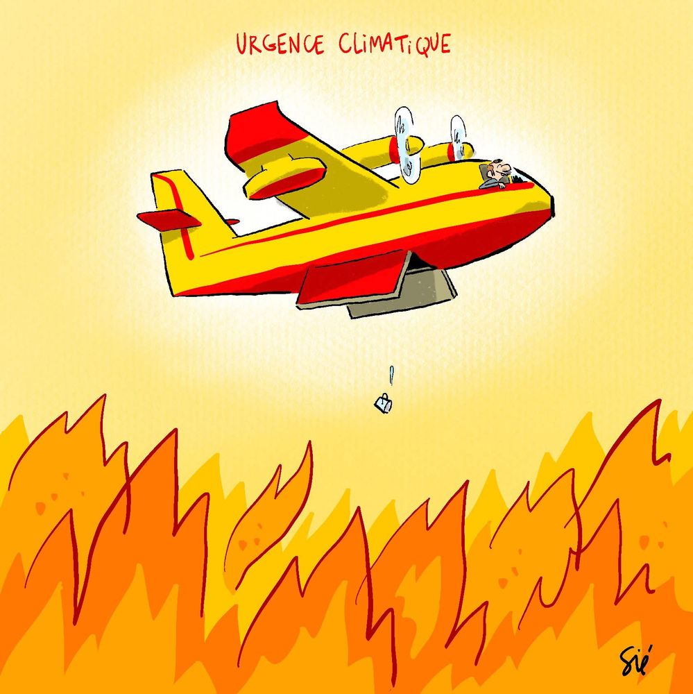 Titre : urgence climatique.
Dessin : Macron pilote un Canadair au-dessus d'immenses flammes sur lesquelles il largue un minuscule seau d'eau.