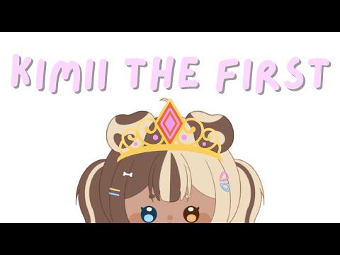 Kimii The First 👑
