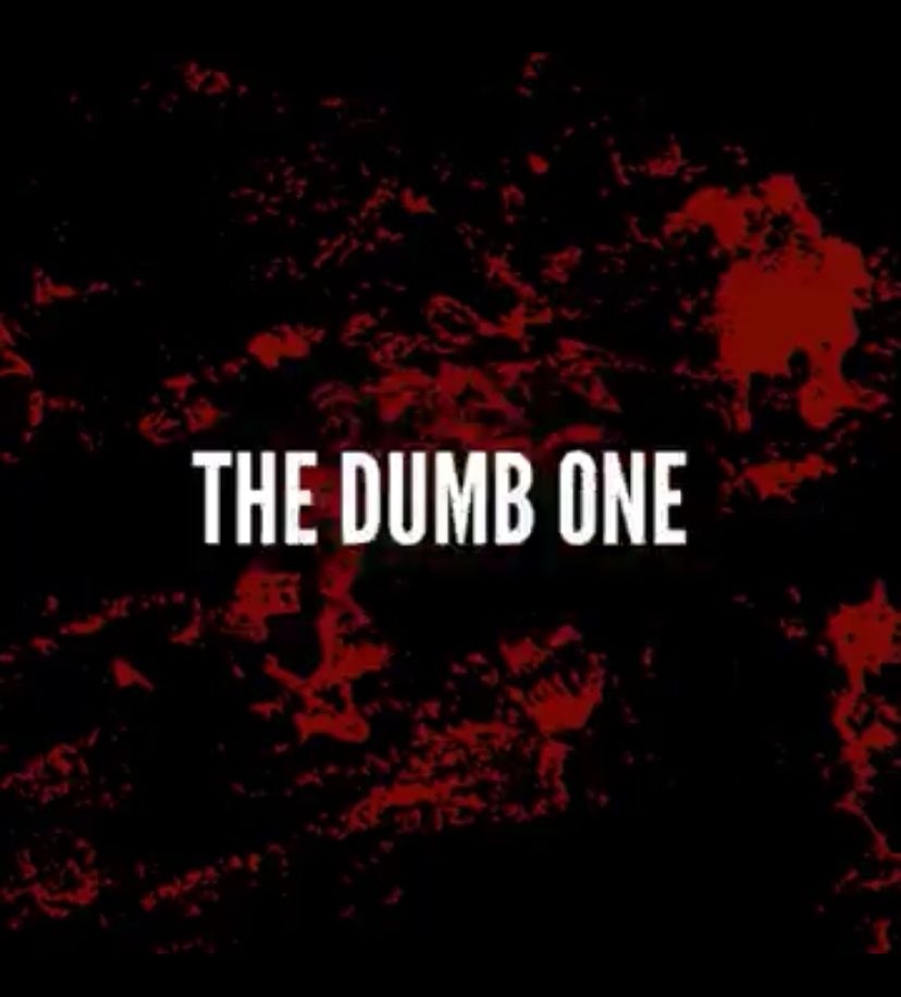 Just a text that says: “The dumb one”