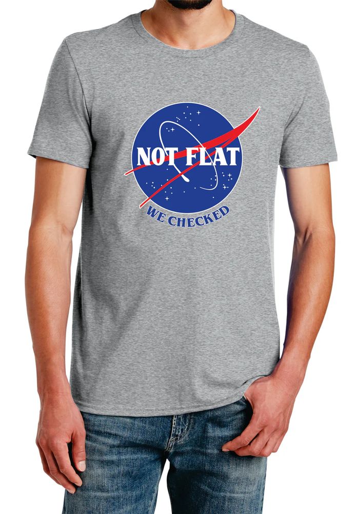 T-shirt with the NASA logo, altered to say "not flat" across the globe and "we checked" across the bottom