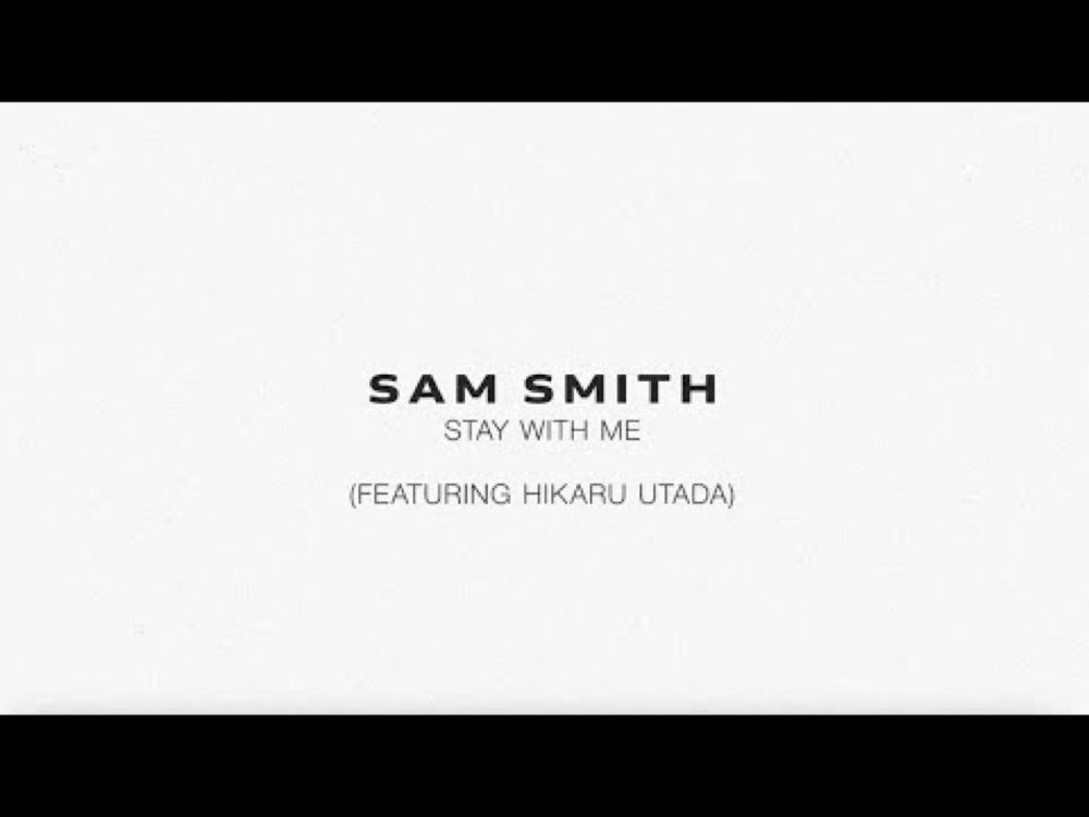 Sam Smith - Stay With Me (feat. Hikaru Utada)