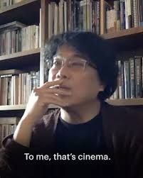 To me, that's cinema