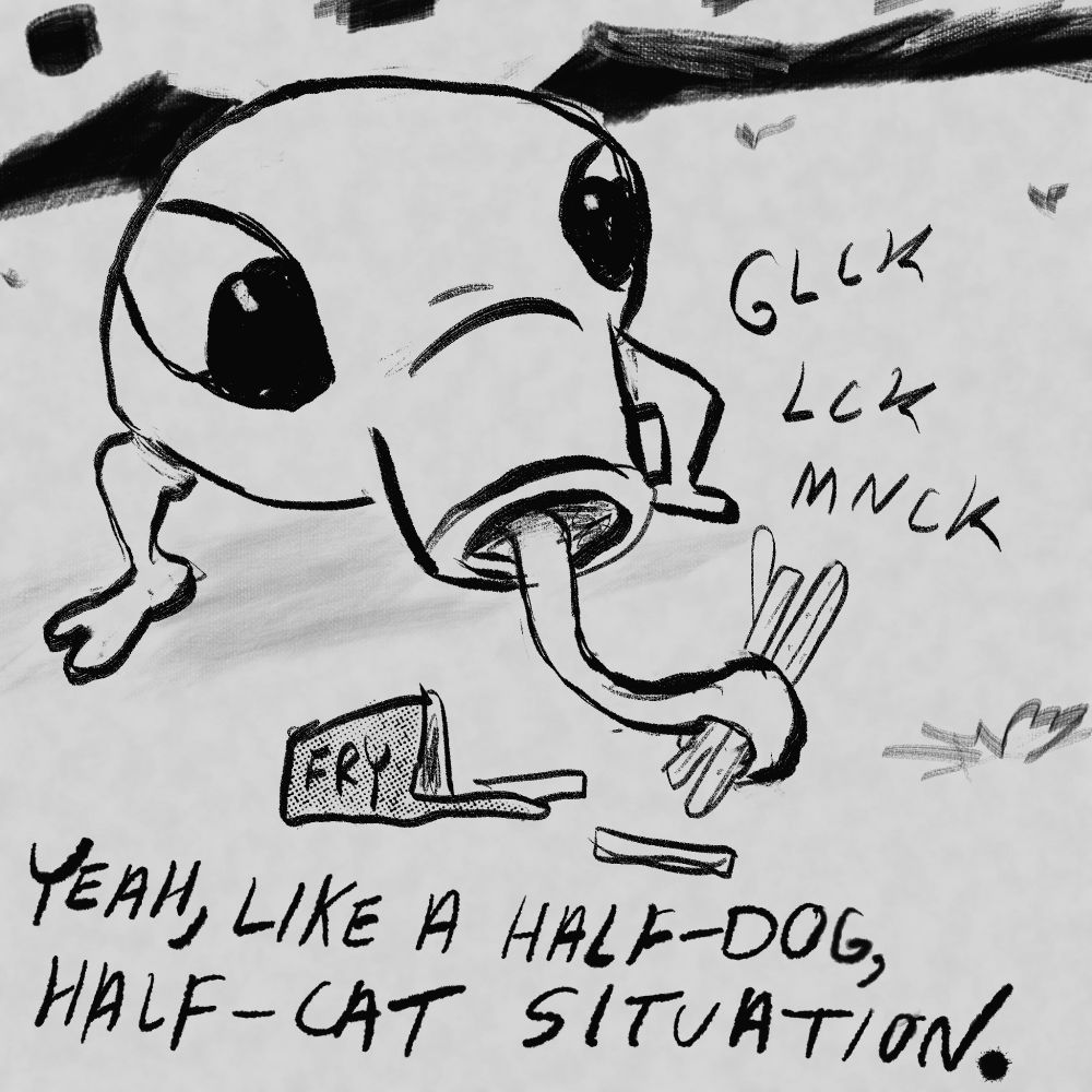 Close up on the silly snout animal eating those fries making sounds like GLCK LCK MNCK

Text: Yeah, like a half-dog, half-cat situation.
