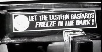 Bumper stickers reads " Let the Eastern Bastards Freeze in the Dark."
