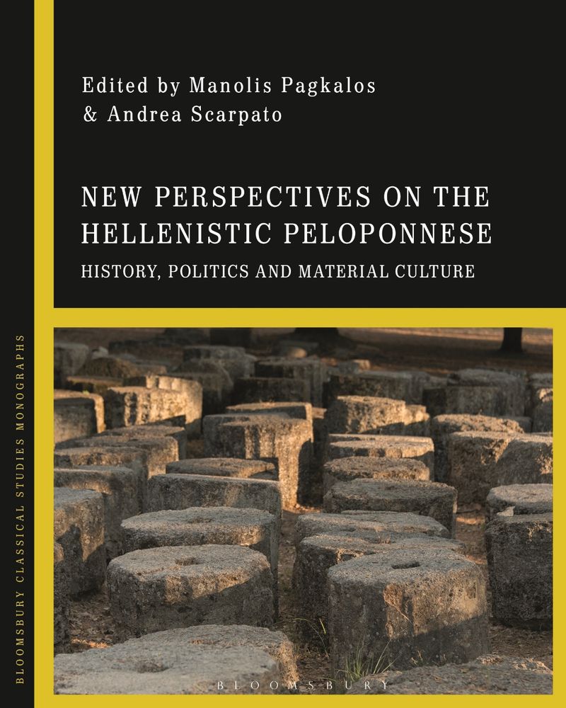 The cover of 'New Perspectives on the Hellenistic Peloponnese', edited by Manolis Pagkalos and Andrea Scarpato. It has a photo of column drums from Olympia, Greece.