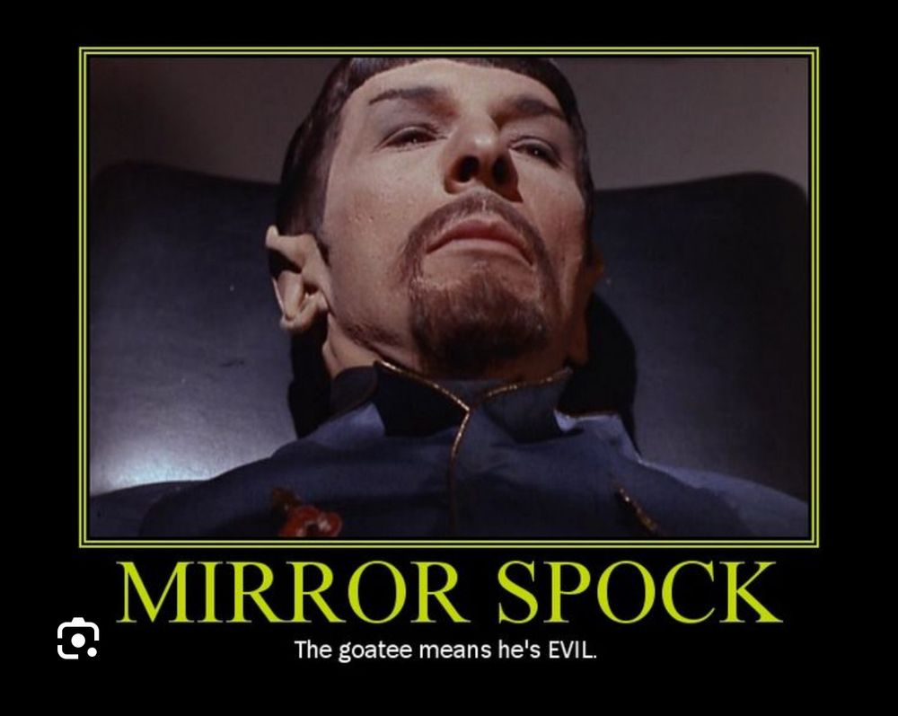 Image of Mirror Universe Spock with goatee, captioned “Mirror Spock: The goatee means he’s EVIL”
