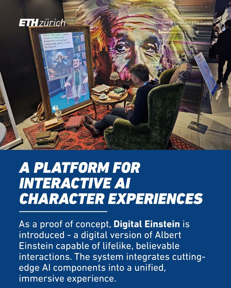 The Computer Graphics Lab at ETH Zurich presents a system for designing interactive, story-driven digital characters. The system brings together large language models, memory, dynamic personality control, and a physical setup to create believable AI-powered characters that users can engage with through natural conversation. It integrates real-time speech recognition and synthesis, animation synthesis, and webcam-based user analysis - allowing characters to perceive, understand, and react to users in believable ways.
As a proof of concept, Digital Einstein is introduced - a digital version of Albert Einstein capable of lifelike, believable interactions. The system integrates cutting-edge AI components into a unified, immersive experience.