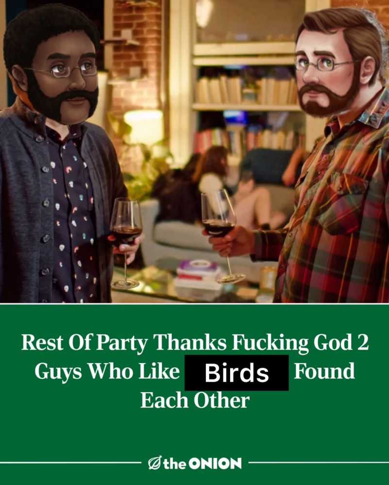 An edited screenshot of a headline image from The Onion News Network that reads “Rest of Party Thanks Fucking God 2 Guys Who Like [Birds] Found Each Other” with the heads of Everett and Hugo from Of Sense and Soul edited onto the people pictured.