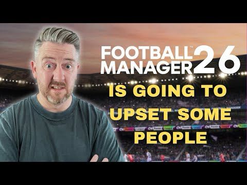 Why FM26 Has Players Divided Already