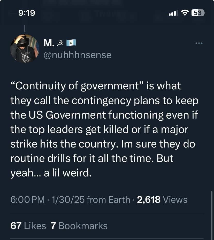 Tweet: “Continuity of government” is what they call the contingency plans to keep the US Government functioning even if the top leaders get killed or if a major strike hits the country. Im sure they do routine drills for it all the time. But yeah… a lil weird.