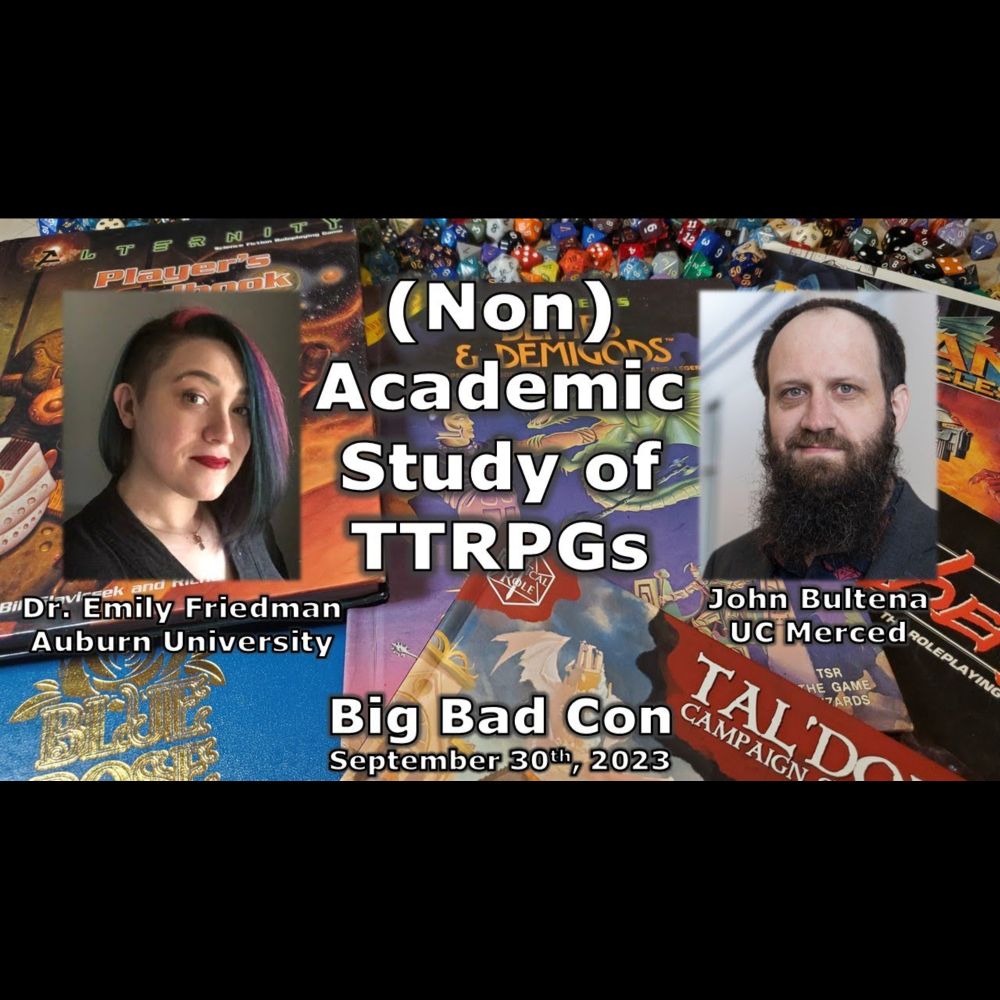 (Non)Academic Study of TTRPGs with Dr. Emily Friedman & John Bultena panel; Big Bad Con 2023