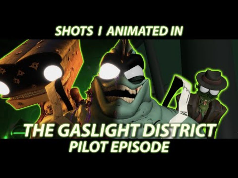Shots I Animated in THE GASLIGHT DISTRICT: PILOT
