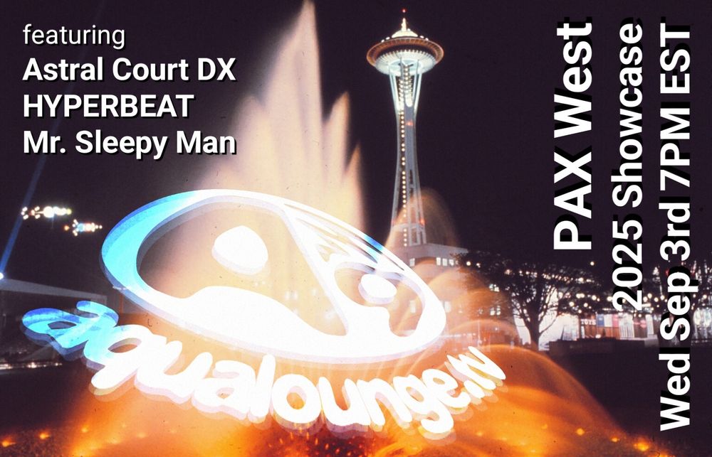 the aqualounge.tv PAX West 2025 showcase flyer. Wed 8/3 7pm EST featuring Astral Court DX HYPERBEAT Mr. Sleepy Man