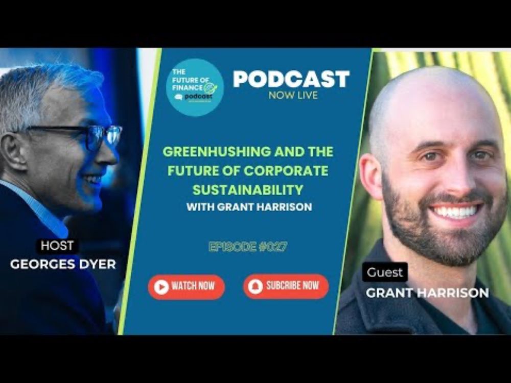 Greenhushing and the Future of Corporate Sustainability with Grant Harrison