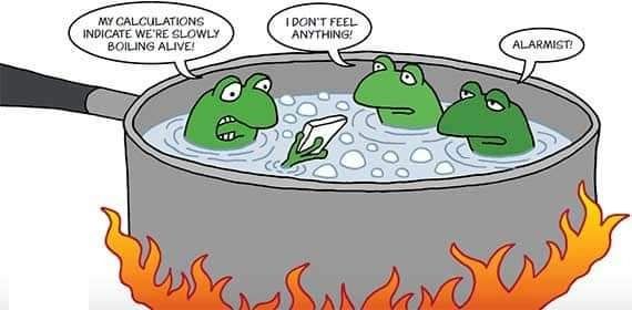 Frogs boiling in a pot, calling a science frog an alarmist for warning them they are boiling