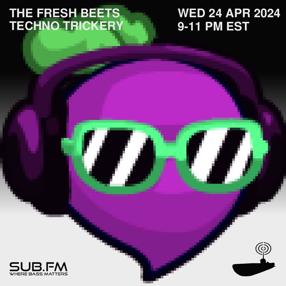 Flyer for an online DJ set. Upper left is titled "The Fresh Beets - Techno Trickery". The upper left has the date and time of the set, Wednesday, April 24, 2024, 9-11 PM EST. Bottom left is branded "Sub.FM, Where Bass Matters" and the bottom right has a submarine logo representing Sub.FM. Finally, the background is a digitally drawn image of a beet plant, with green sunglasses and purple headphones.